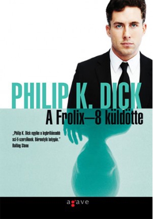 Jövő a múltban – Philip K. Dick – A Frolix-8 küldötte